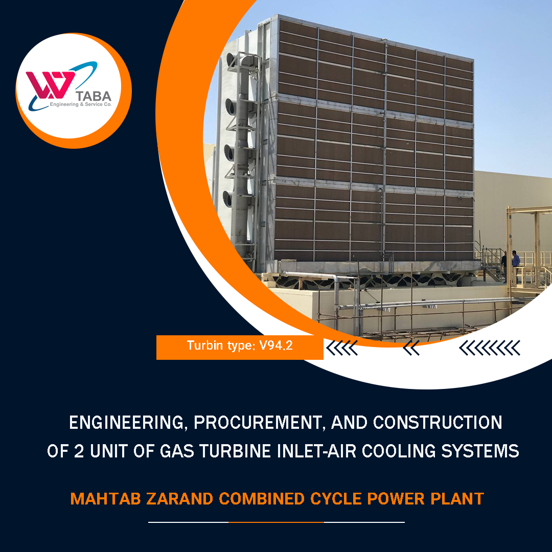 Engineering, procurement, and construction of 2 unit of Gas Turbine Inlet-Air Cooling Systems  of Mahtab Zarand combined cycle power plant